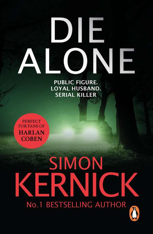 Book cover of Die Alone: a seriously high-octane thriller from bestselling author Simon Kernick