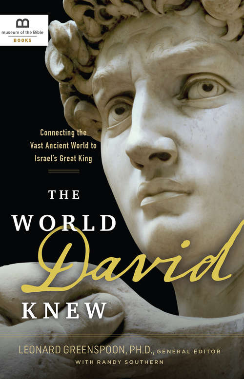 The World David Knew: Connecting the Vast Ancient World to Israel's Great King