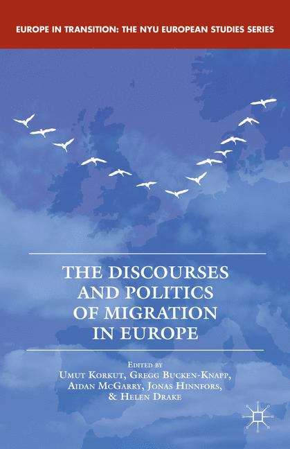 The Discourses And Politics Of Migration In Europe