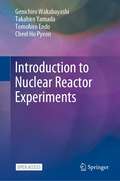 Introduction to Nuclear Reactor Experiments