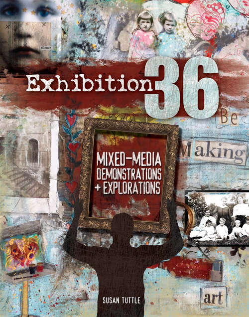 Book cover of Exhibition 36: Mixed-Media Demonstrations + Explorations