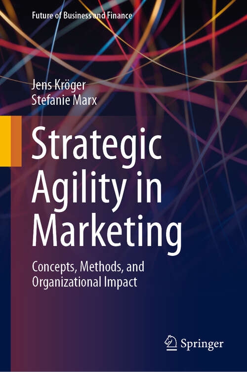 Book cover of Strategic Agility in Marketing: Concepts, Methods, and Organizational Impact (Future of Business and Finance)