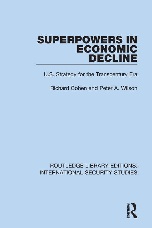 Superpowers in Economic Decline: U.S. Strategy for the Transcentury Era (Routledge Library Editions: International Security Studies #20)