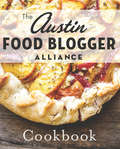 The Austin Food Blogger Alliance Cookbook (American Palate)