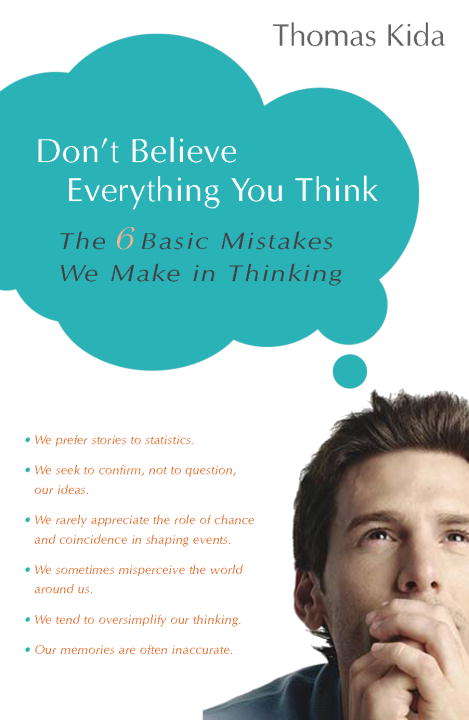 Book cover of Don't Believe Everything You Think: The 6 Basic Mistakes We Make in Thinking
