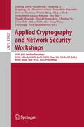Applied Cryptography and Network Security Workshops: ACNS 2023 Satellite Workshops, ADSC, AIBlock, AIHWS, AIoTS, CIMSS, Cloud S&P, SCI, SecMT, SiMLA, Kyoto, Japan, June 19–22, 2023, Proceedings (Lecture Notes in Computer Science #13907)