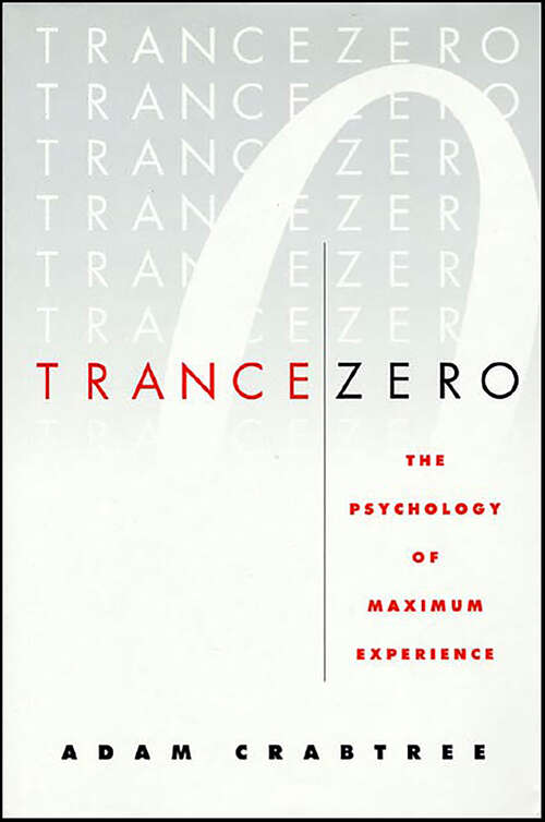Book cover of Trance Zero: The Psychology of Maximum Experience
