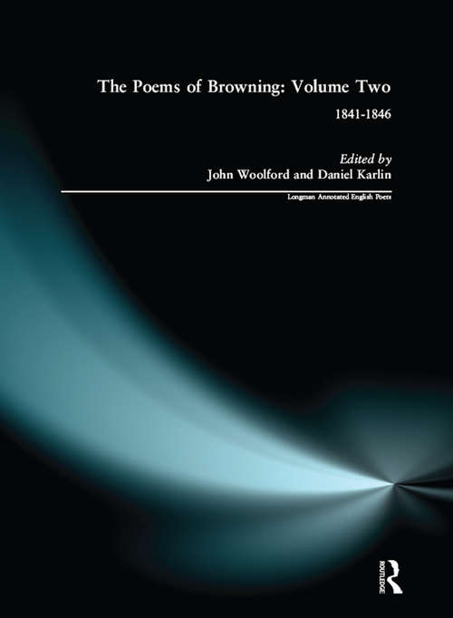 The Poems of Browning: 1841-1846 (Longman Annotated English Poets)