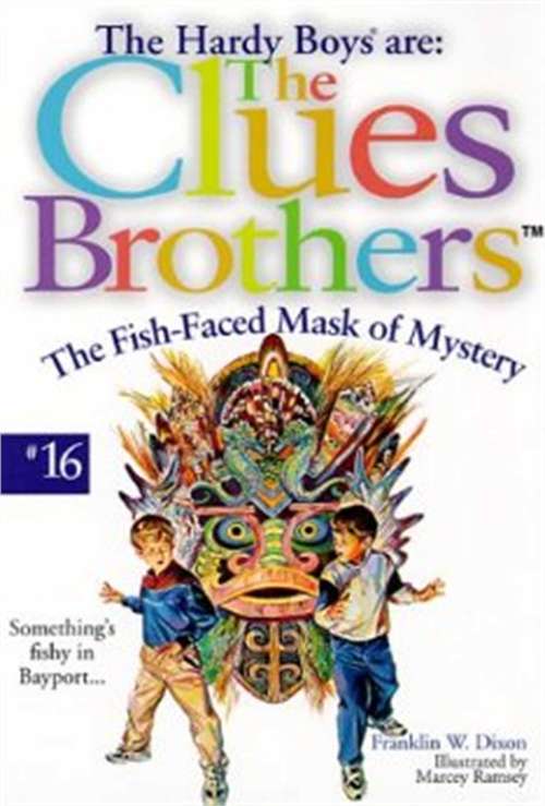 Book cover of The Fish-Faced Mask of Mystery (Frank and Joe Hardy: The Clues Brothers #16)
