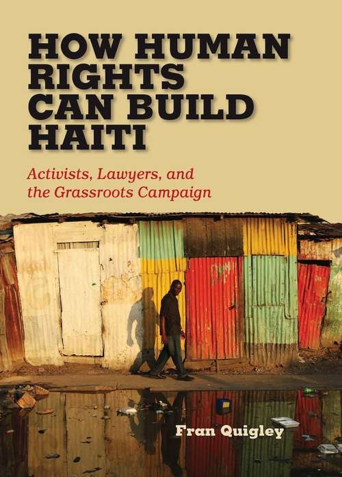 Book cover of How Human Rights Can Build Haiti: Activists, Lawyers, and the Grassroots Campaign
