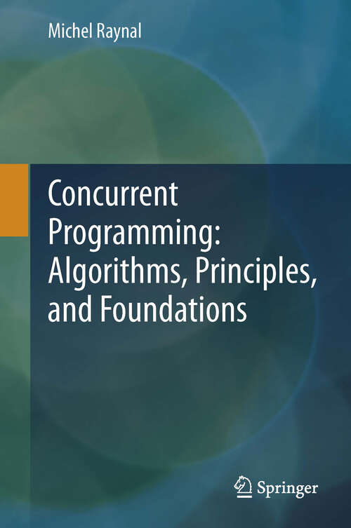 Book cover of Concurrent Programming: Algorithms, Principles, And Foundations