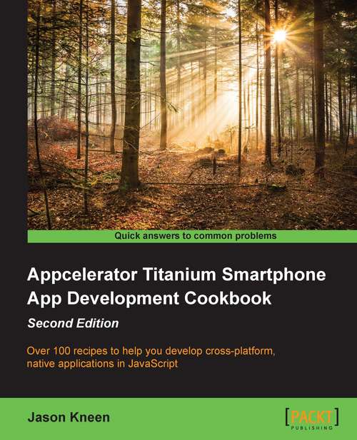 Book cover of Appcelerator Titanium Smartphone App Development Cookbook - Second Edition