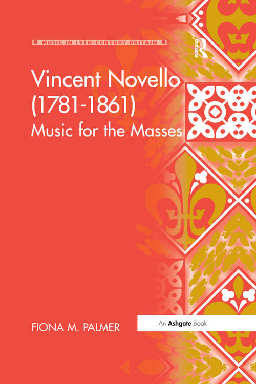 Vincent Novello: Music for the Masses (Music in Nineteenth-Century Britain)