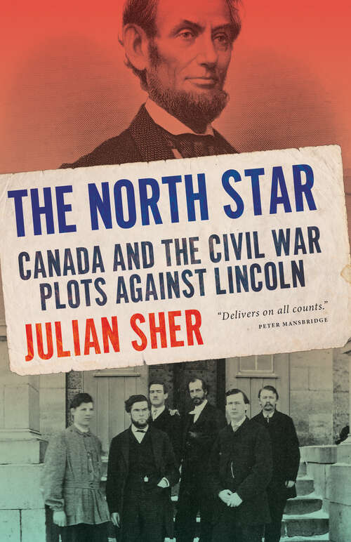 Book cover of The North Star: Canada and the Civil War Plots Against Lincoln
