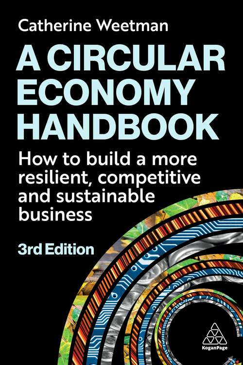 Book cover of A Circular Economy Handbook: How to Build a More Resilient, Competitive and Sustainable Business (3)