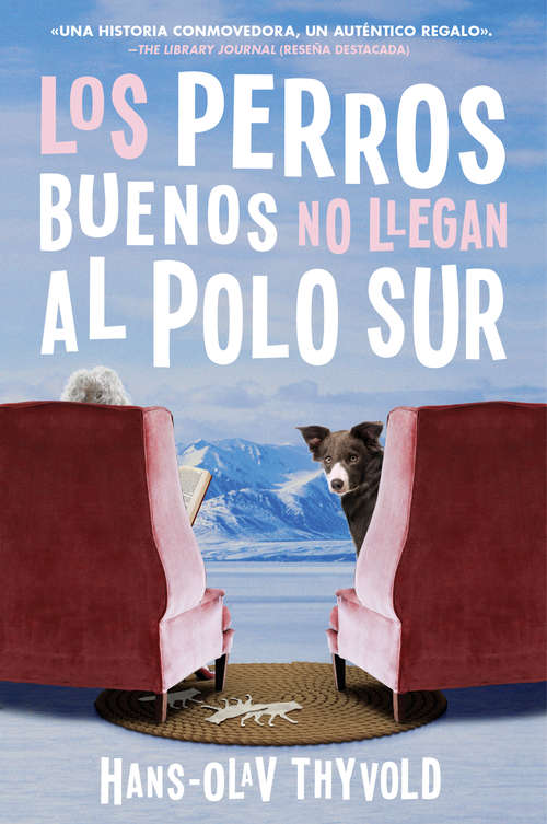 Book cover of Good Dogs Don't Make It to the S Pole \ Los perros buenos no llegan al Polo: (Spanish edition)