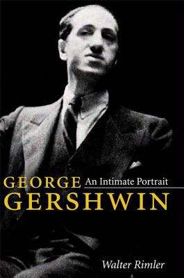 Book cover of George Gershwin: An Intimate Portrait (Music in American Life)