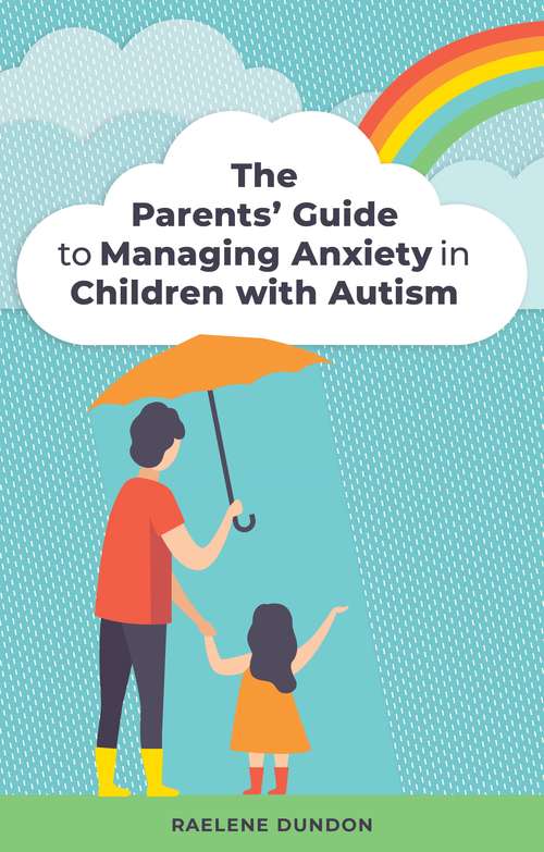Book cover of The Parents’ Guide to Managing Anxiety in Children with Autism