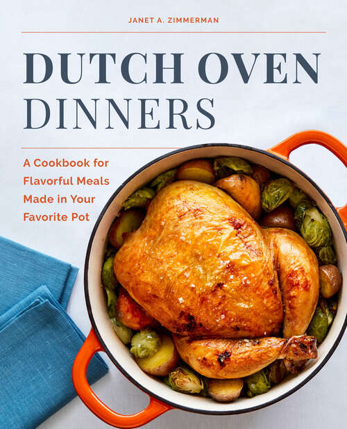 Book cover of Dutch Oven Dinners: A Cookbook for Flavorful Meals Made in Your Favorite Pot