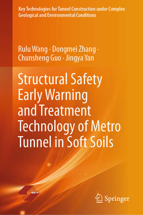 Book cover of Structural Safety Early Warning and Treatment Technology of Metro Tunnel in Soft Soils (Key Technologies for Tunnel Construction under Complex Geological and Environmental Conditions)