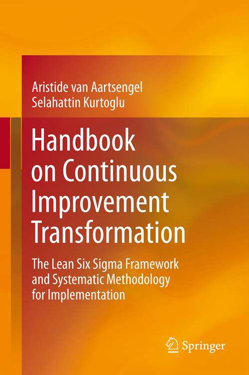 Book cover of Handbook on Continuous Improvement Transformation: The Lean Six Sigma Framework and Systematic Methodology for Implementation
