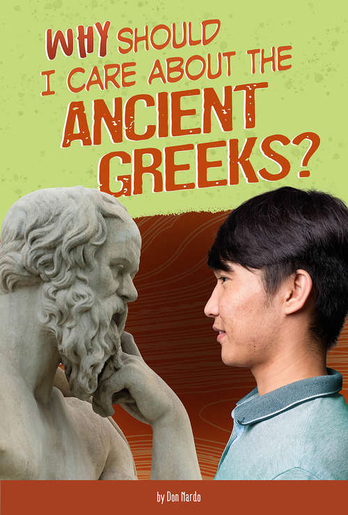 Book cover of Why Should I Care About the Ancient Greeks? (Why Should I Care About History?)