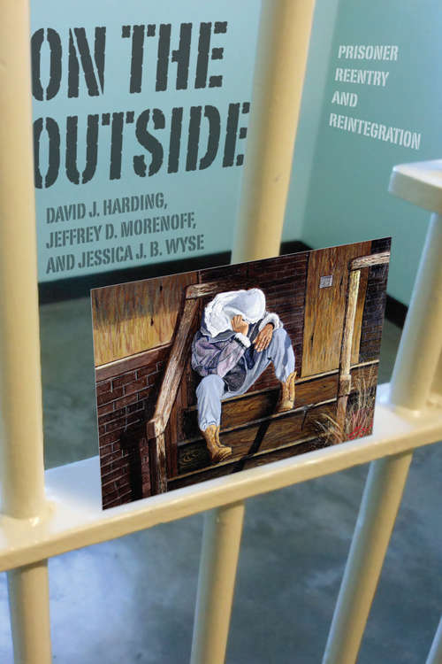 On the Outside: Prisoner Reentry and Reintegration