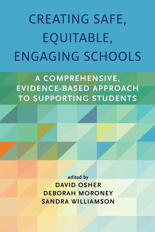 Book cover of Creating Safe, Equitable, Engaging Schools: A Comprehensive, Evidence-Based Approach to Supporting Students
