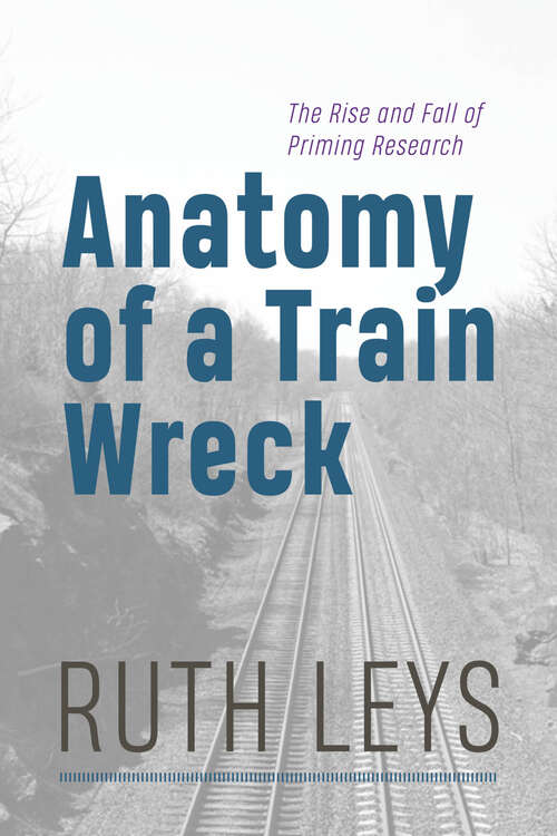 Book cover of Anatomy of a Train Wreck: The Rise and Fall of Priming Research