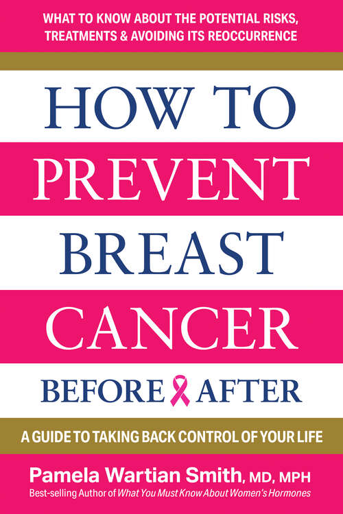 Book cover of How to Prevent Breast Cancer—Before & After: A Guide to Taking Back Control of Your Life