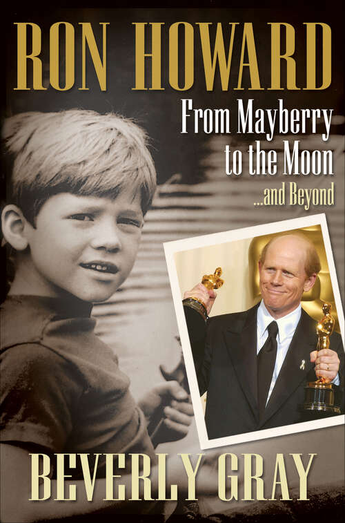 Book cover of Ron Howard: From Mayberry to the Moon . . . and Beyond