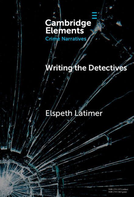 Book cover of Writing the Detectives: Character and the Series Form (Elements in Crime Narratives)