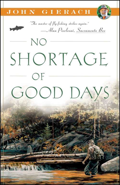 Book cover of No Shortage of Good Days (John Gierach's Fly-fishing Library)
