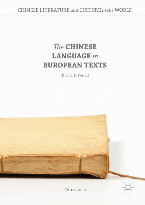 Book cover of The Chinese Language in European Texts