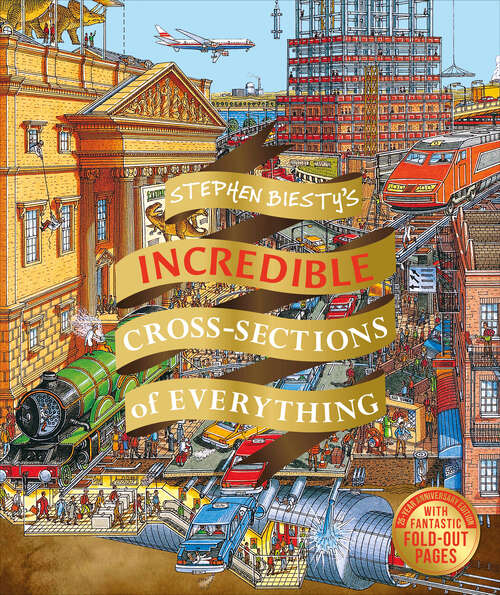 Book cover of Stephen Biesty's Incredible Cross Sections of Everything (DK Stephen Biesty Cross-Sections)