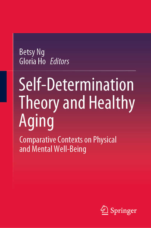 Book cover of Self-Determination Theory and Healthy Aging: Comparative Contexts on Physical and Mental Well-Being (1st ed. 2020)
