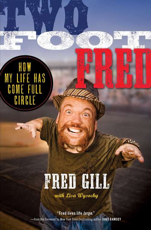 Book cover of Two Foot Fred: How My Life Has Come Full Circle