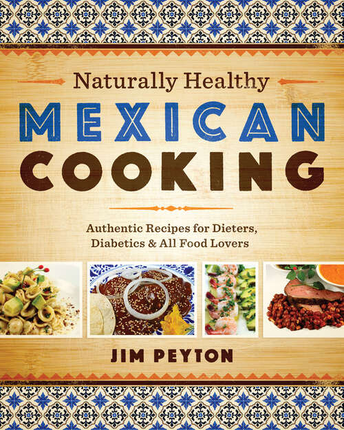 Book cover of Naturally Healthy Mexican Cooking: Authentic Recipes for Dieters, Diabetics & All Food Lovers (Joe R. and Teresa Lozano Long Series in Latin American and Latino Art and Culture)
