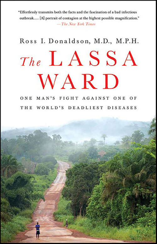 Book cover of The Lassa Ward: One Man's Fight Against One of the World's Deadliest Diseases