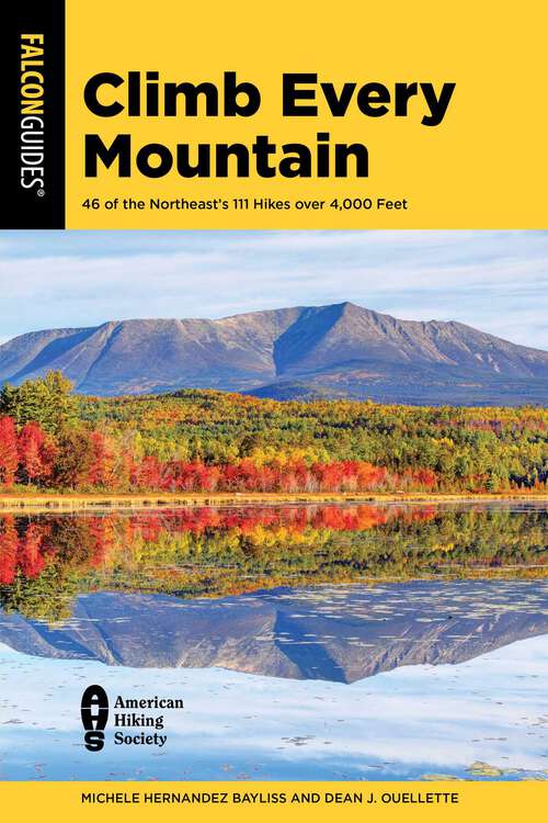 Book cover of Climb Every Mountain: 46 of the Northeast's 111 Hikes over 4,000 Feet
