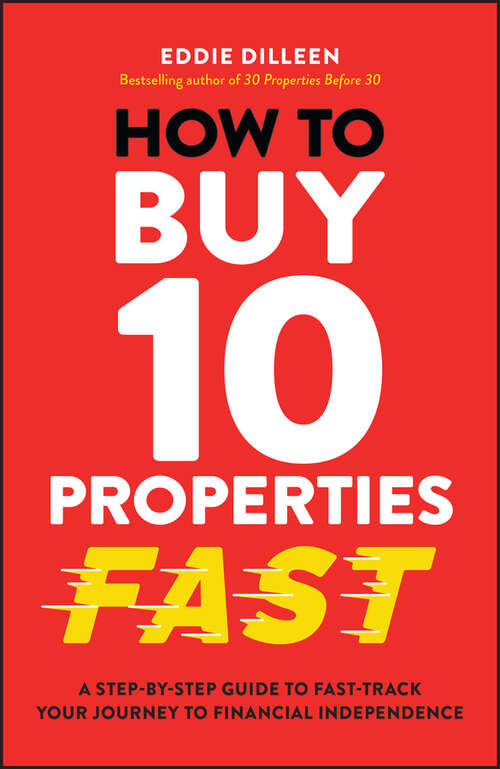 Book cover of How to Buy 10 Properties Fast: A Step-by-Step Guide to Fast-Track Your Journey to Financial Independence