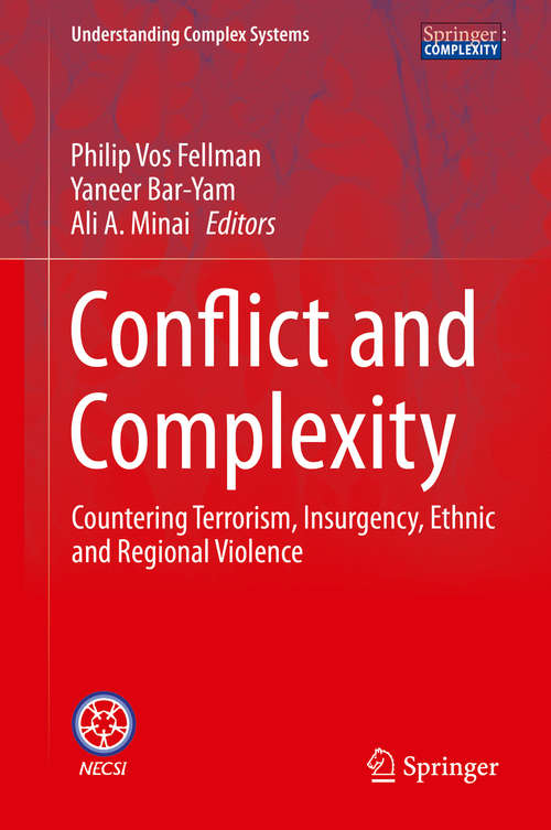 Conflict and Complexity: Countering Terrorism, Insurgency, Ethnic and Regional Violence (Understanding Complex Systems)