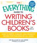 Guide to Writing Children's Books: Second Edition (The Everything )