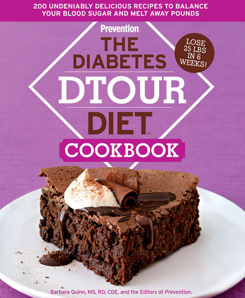The Diabetes DTOUR Diet Cookbook: 200 Undeniably Delicious Recipes to Balance Your Blood Sugar and Melt Away Pound s