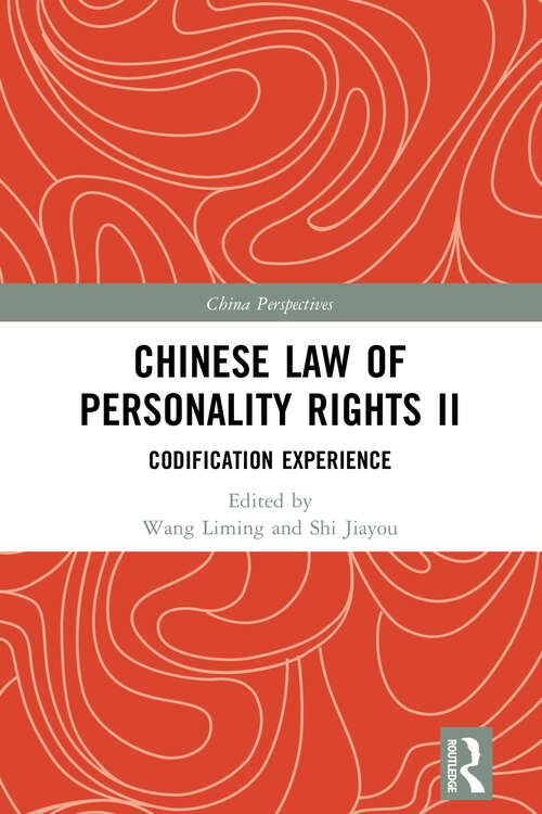 Chinese Law of Personality Rights II: Codification Experience (China Perspectives)