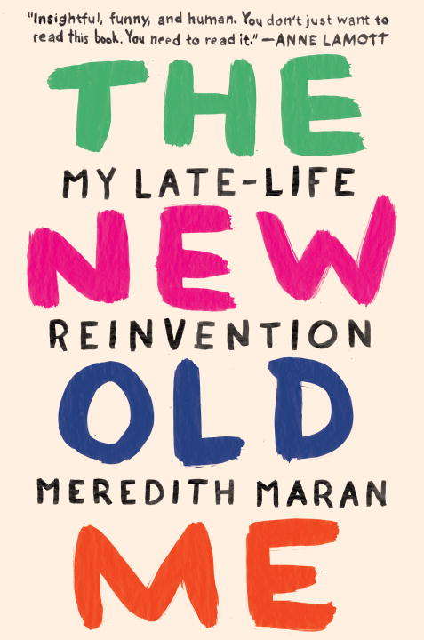Book cover of The New Old Me: My Late-Life Reinvention