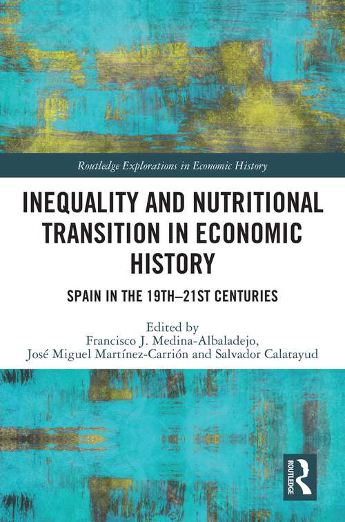 Book cover of Inequality and Nutritional Transition in Economic History: Spain in the 19th-21st Centuries (Routledge Explorations in Economic History)