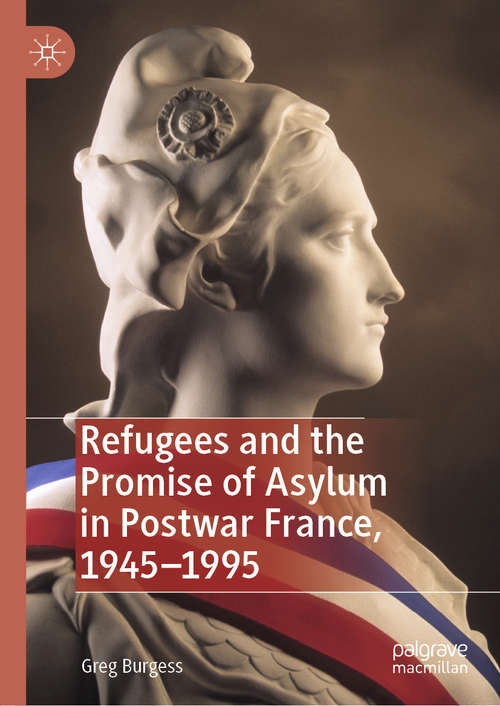 Book cover of Refugees and the Promise of Asylum in Postwar France, 1945–1995 (1st ed. 2019)
