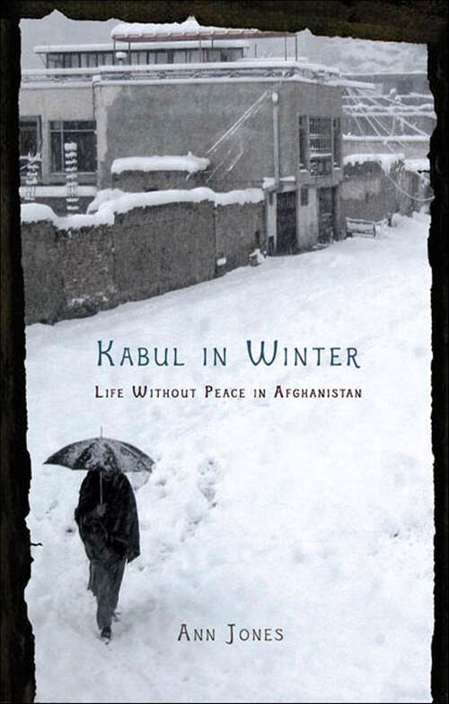 Book cover of Kabul in Winter: Life Without Peace in Afghanistan