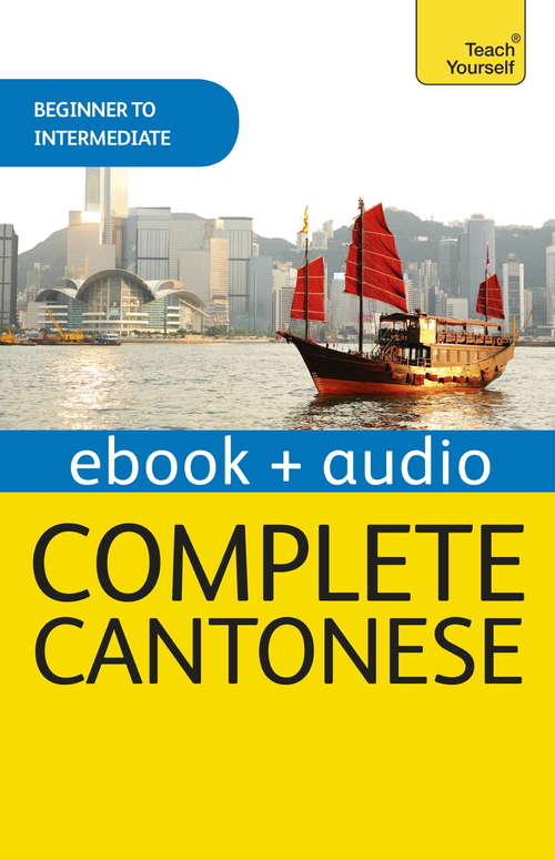 Complete Cantonese (Learn Cantonese with Teach Yourself): Enhanced Edition